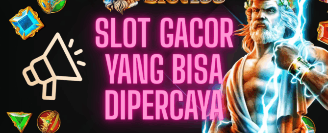 Slot Gacor yang Bisa Dipercaya